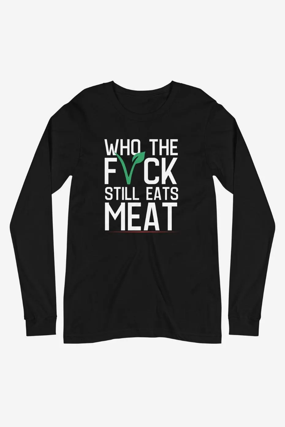 Who The F* Unisex Long Sleeve Tee